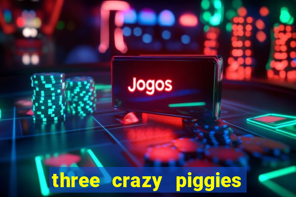 three crazy piggies onde jogar